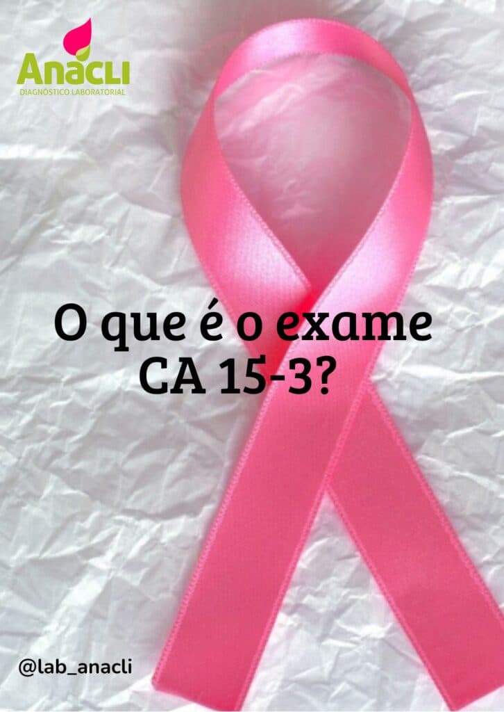 CA 15-3: entenda a importância e como é  realizado